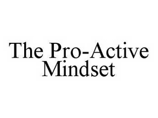 THE PRO-ACTIVE MINDSET