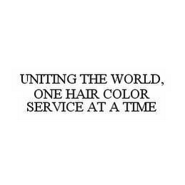 UNITING THE WORLD, ONE HAIR COLOR SERVICE AT A TIME