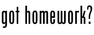 GOT HOMEWORK?