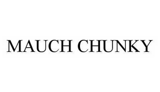 MAUCH CHUNKY