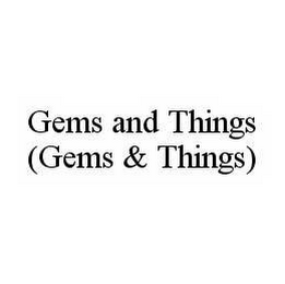 GEMS AND THINGS (GEMS & THINGS)