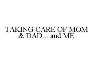 TAKING CARE OF MOM & DAD... AND ME