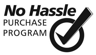 NO HASSLE PURCHASE PROGRAM