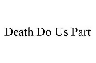 DEATH DO US PART