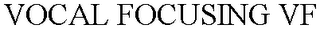 VOCAL FOCUSING VF