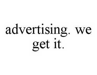 ADVERTISING.  WE GET IT.