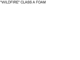 "WILDFIRE" CLASS A FOAM