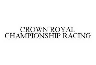 CROWN ROYAL CHAMPIONSHIP RACING