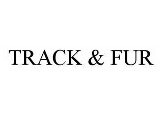 TRACK & FUR