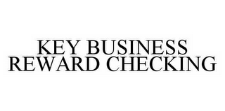 KEY BUSINESS REWARD CHECKING