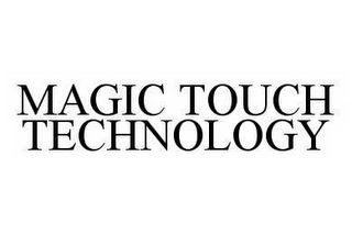 MAGIC TOUCH TECHNOLOGY