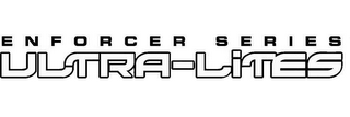 ENFORCER SERIES ULTRA-LITES