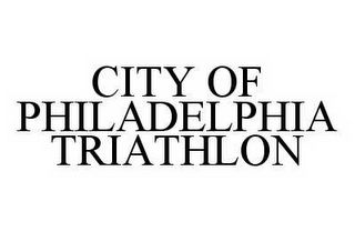 CITY OF PHILADELPHIA TRIATHLON