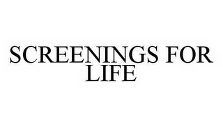 SCREENINGS FOR LIFE