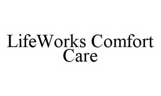 LIFEWORKS COMFORT CARE