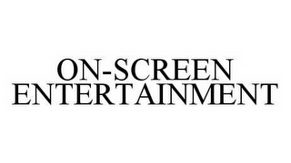 ON-SCREEN ENTERTAINMENT