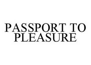 PASSPORT TO PLEASURE