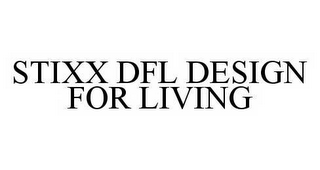 STIXX DFL DESIGN FOR LIVING