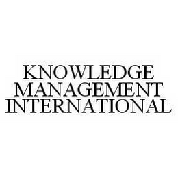 KNOWLEDGE MANAGEMENT INTERNATIONAL