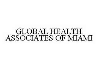 GLOBAL HEALTH ASSOCIATES OF MIAMI