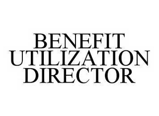 BENEFIT UTILIZATION DIRECTOR