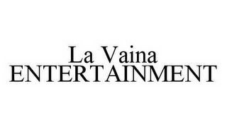 LA VAINA ENTERTAINMENT