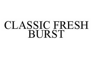 CLASSIC FRESH BURST