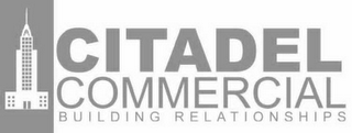 CITADEL COMMERCIAL BUILDING RELATIONSHIPS