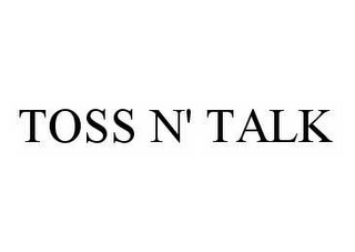 TOSS N' TALK