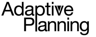 ADAPTIVE PLANNING