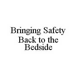 BRINGING SAFETY BACK TO THE BEDSIDE