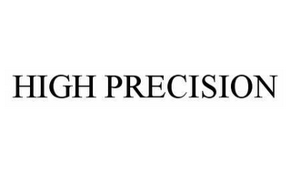 HIGH PRECISION