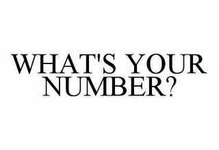 WHAT'S YOUR NUMBER?