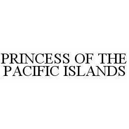 PRINCESS OF THE PACIFIC ISLANDS