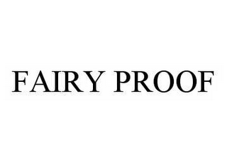 FAIRY PROOF