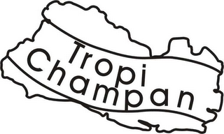 TROPI CHAMPAN