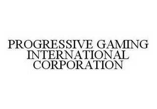 PROGRESSIVE GAMING INTERNATIONAL CORPORATION