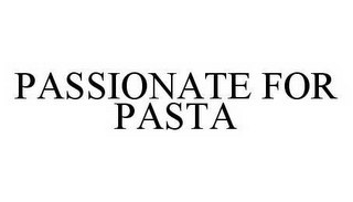 PASSIONATE FOR PASTA