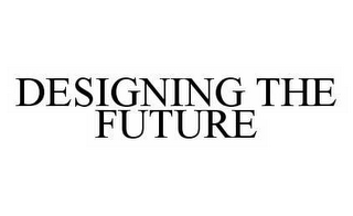 DESIGNING THE FUTURE