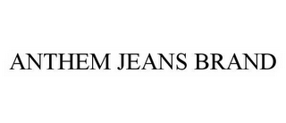 ANTHEM JEANS BRAND