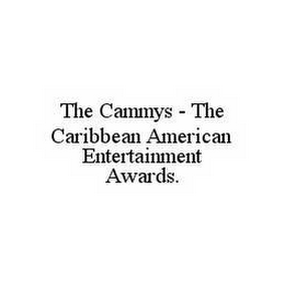 THE CAMMYS - THE CARIBBEAN AMERICAN ENTERTAINMENT AWARDS.