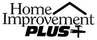 HOME IMPROVEMENT PLUS +