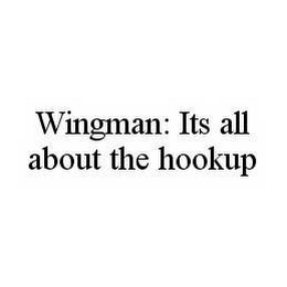 WINGMAN: ITS ALL ABOUT THE HOOKUP