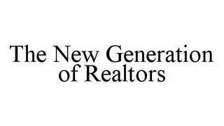 THE NEW GENERATION OF REALTORS