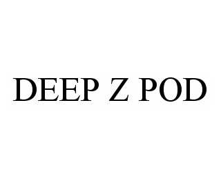 DEEP Z POD