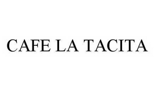 CAFE LA TACITA