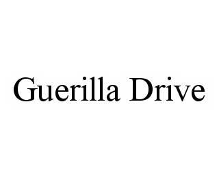 GUERILLA DRIVE