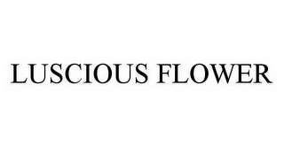 LUSCIOUS FLOWER