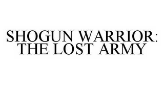 SHOGUN WARRIOR: THE LOST ARMY