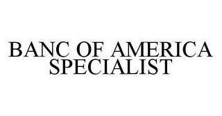 BANC OF AMERICA SPECIALIST